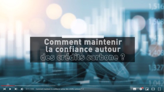Comment maintenir la confiance autour des crédits carbone ?